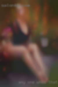 Any one whos that fun girls hot and horny woman.