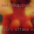 Milfs Ottawa wanting